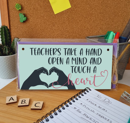 Teachers Take a Hand Open a Mind Touch a Heart Handmade Wooden Hanging Wall Plaque Gift Teacher Teaching Assistant End of Term