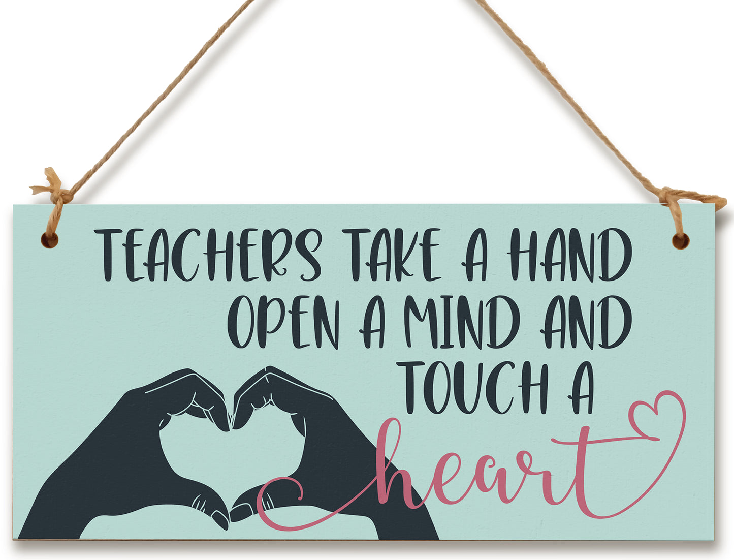 Teachers Take a Hand Open a Mind Touch a Heart Handmade Wooden Hanging Wall Plaque Gift Teacher Teaching Assistant End of Term