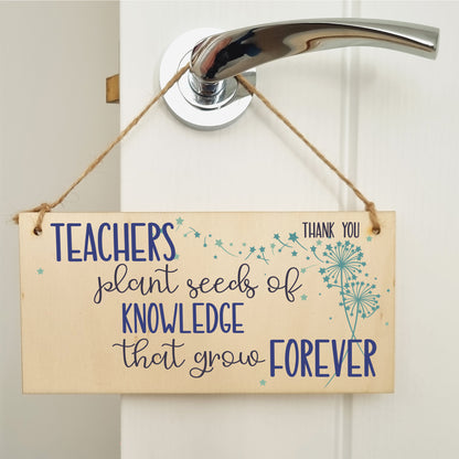 Teachers Plant Seeds Knowledge Grow Forever Handmade Wooden Hanging Wall Plaque Gift Teacher Teaching Assistant End of Term