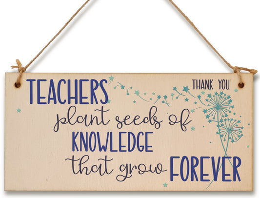 Teachers Plant Seeds Knowledge Grow Forever Handmade Wooden Hanging Wall Plaque Gift Teacher Teaching Assistant End of Term