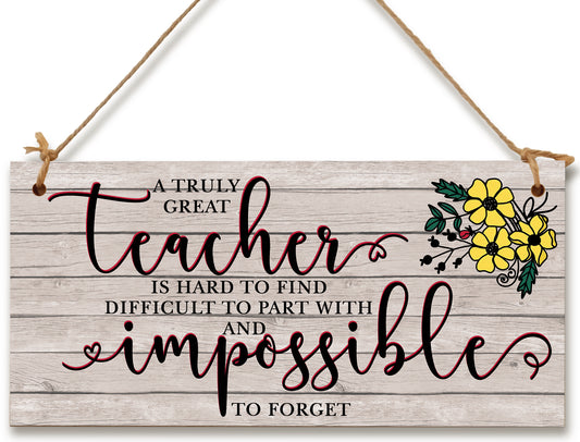Great Teacher Hard to Find Impossible to Forget Handmade Wooden Hanging Wall Plaque Gift Teacher Teaching Assistant End of Term
