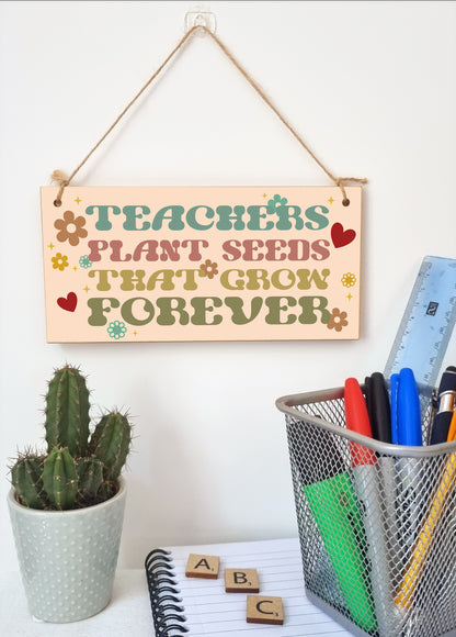 Teachers Plant Seeds Knowledge Grow Forever Handmade Wooden Hanging Plaque Gift Teacher Teaching Assistant End of Term