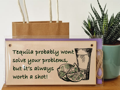 Handmade Wooden Hanging Wall Plaque Tequila Won't Solve Problems Worth a Shot Funny Joke Novelty Sign