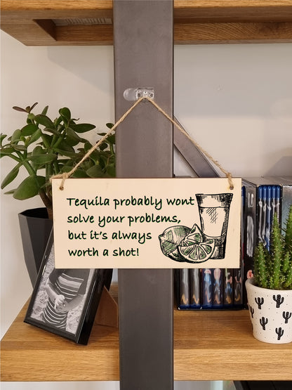 Handmade Wooden Hanging Wall Plaque Tequila Won't Solve Problems Worth a Shot Funny Joke Novelty Sign