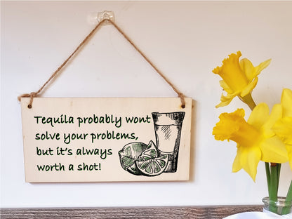 Handmade Wooden Hanging Wall Plaque Tequila Won't Solve Problems Worth a Shot Funny Joke Novelty Sign