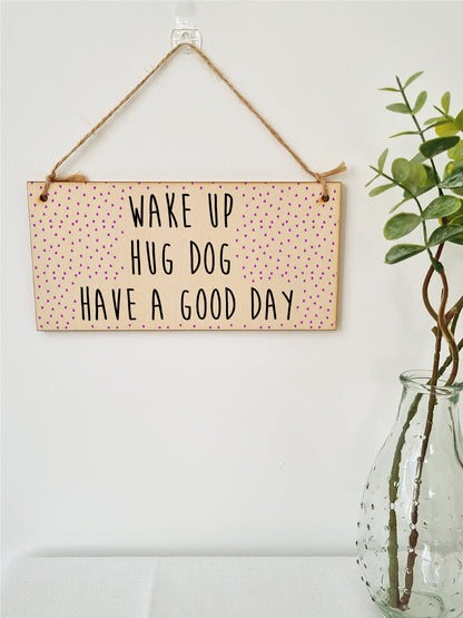 Handmade Wooden Hanging Wall Plaque Wake Up Hug a Dog Good Day Decorative Sign Pet Lover Cat Mum Dad