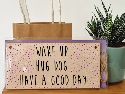 Handmade Wooden Hanging Wall Plaque Wake Up Hug a Dog Good Day Decorative Sign Pet Lover Cat Mum Dad