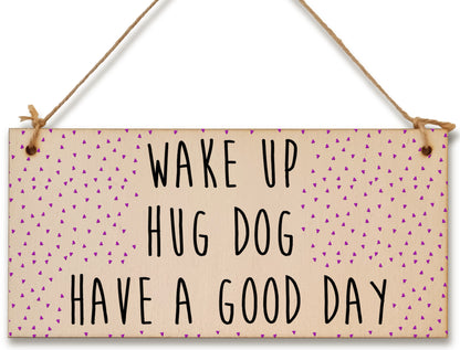 Handmade Wooden Hanging Wall Plaque Wake Up Hug a Dog Good Day Decorative Sign Pet Lover Cat Mum Dad