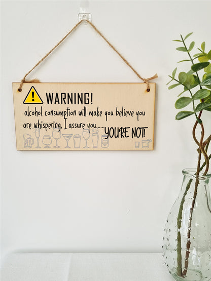 Handmade Wooden Hanging Wall Plaque Warning Alcohol Make You Think You Are Whispering Rude Funny Sign Home Bar