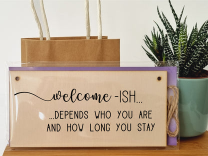 Handmade Wooden Hanging Wall Plaque Welcome Ish Depends How Long You Stay Funny Rude Joke Novelty Sign