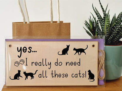 Handmade Wooden Hanging Wall Plaque I Really Do Need All These Cats Funny Sign Pet Lover Cat Mum Dad