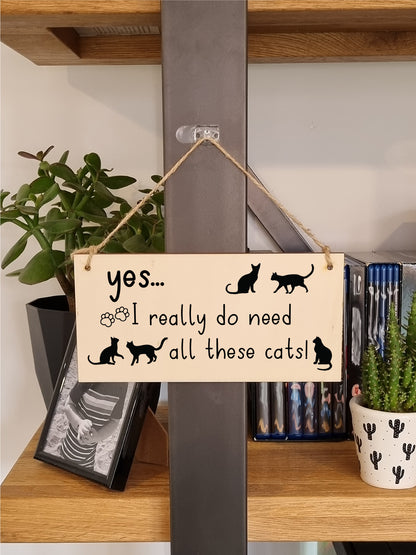 Handmade Wooden Hanging Wall Plaque I Really Do Need All These Cats Funny Sign Pet Lover Cat Mum Dad